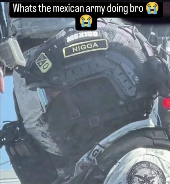Whats the mexican army doing bro MEXICO N---- AO ام