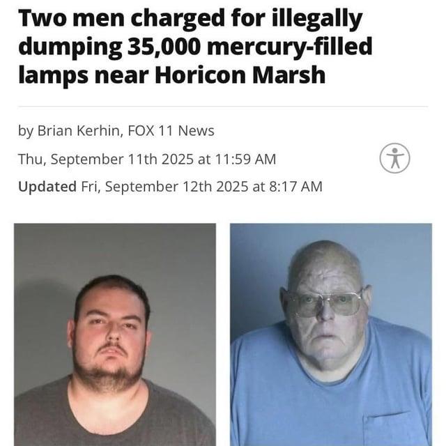 Two men charged for illegally dumping 35,000 mercury-filled lamps near Horicon Marsh by Brian Kerhin, FOX 11 News Thu, September 11th 2025 at 11:59 AM Updated Fri, September 12th 2025 at 8:17 AM (†)