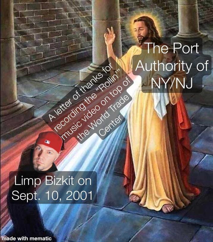 The Port Authority of NY/NJ A letter of thanks for recording the "Rollin'" music video on top of the World Trade Center Limp Bizkit on Sept. 10, 2001 made with mematic