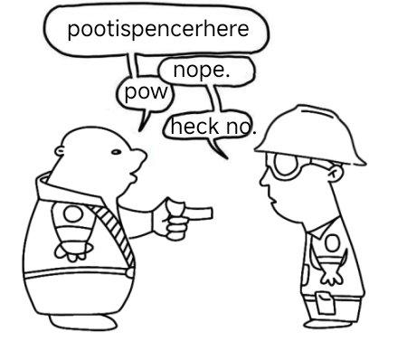 pootispencerhere pow nope. heck no.