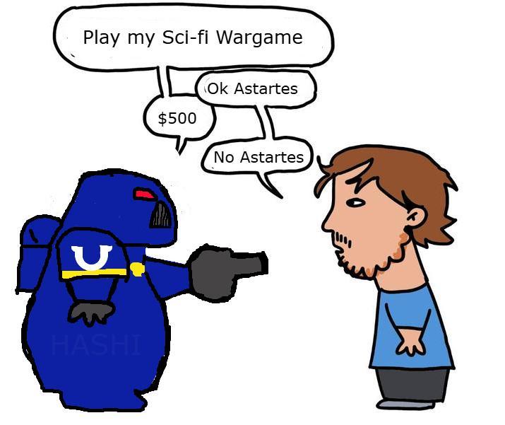 Play my Sci-fi Wargame $500 Ok Astartes No Astartes U HASHI