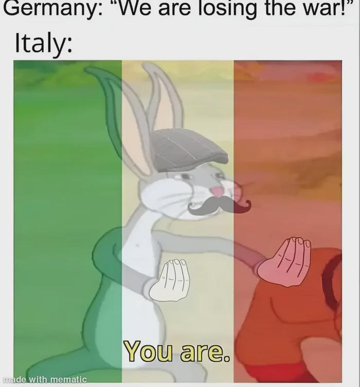 Germany: "We are losing the war!" Italy: made with mematic You are.