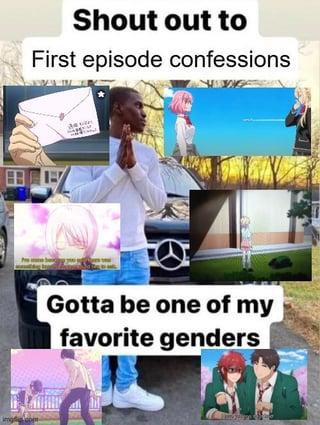 Shout out to First episode confessions Gotta be one of my favorite genders
