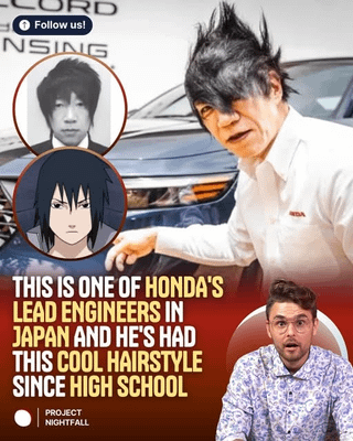 RD Follow us! NSING THIS IS ONE OF HONDA'S LEAD ENGINEERS IN JAPAN AND HE'S HAD THIS COOL HAIRSTYLE SINCE HIGH SCHOOL PROJECT NIGHTFALL