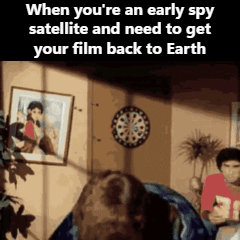 When you're an early spy satellite and need to get your film back to Earth