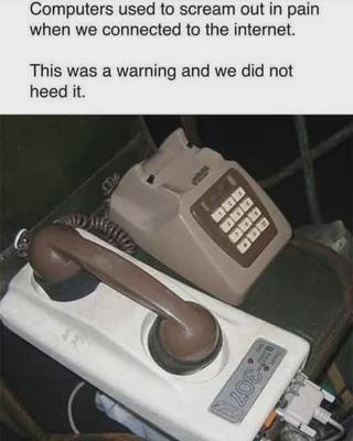 Computers used to scream out in pain when we connected to the internet. This was a warning and we did not heed it. 306 307 DOD DDG