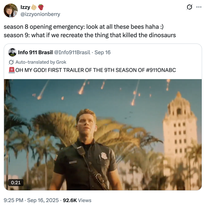season 9: what if we recreate the thing that killed the dinosaurs A "quote-tweet":https://knowyourmeme.com/memes/quote-retweets-qrts joking about the season 9 promotional trailer for ABC on Hulu's show _9-1-1_, in which a meteor shower rains down on the city.