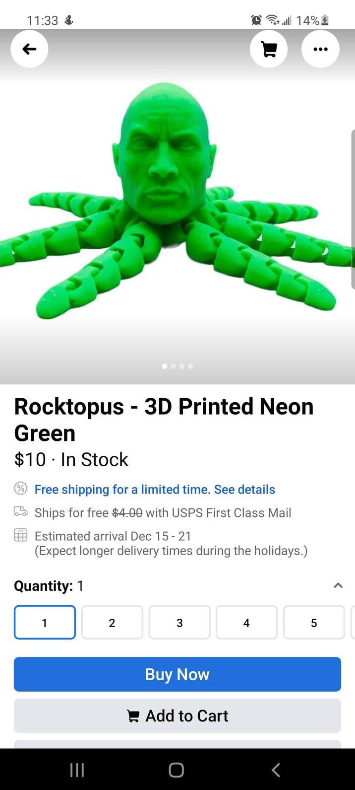 11:33 & till 14%. Rocktopus - 3D Printed Neon Green $10 In Stock • Free shipping for a limited time. See details Ships for free $4.00 with USPS First Class Mail Estimated arrival Dec 15 - 21 (Expect longer delivery times during the holidays.) Quantity: 1 1 2 3 4 5 сл Buy Now Add to Cart ||| O