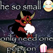 he so small only need one popcon