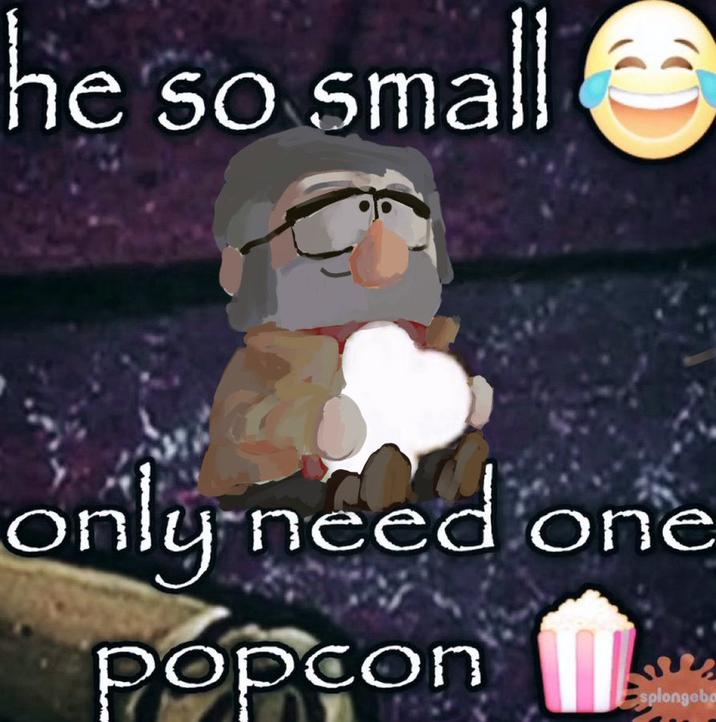 he so small only need one popcon splongeba