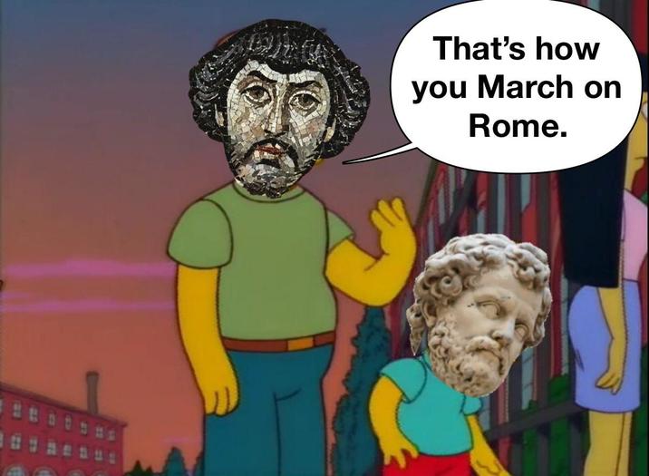 That's how you March on Rome.