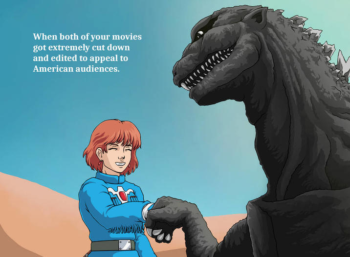 When both of your movies got extremely cut down and edited to appeal to American audiences. www