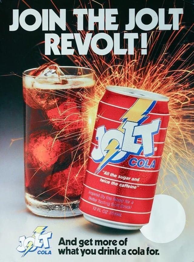 JOIN THE JOLT REVOLT! COLA "All the sugar and twice the caffeine" inspired by the Need for a Belter Testing Soft Drink! 12 FL OZ $54 Job And get more of COLA what you drink a cola for.