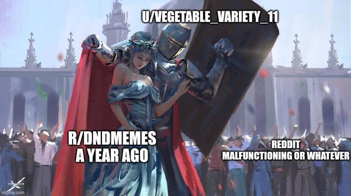GROMRADE imgflip.com U/VEGETABLE VARIETY_11 R/DNDMEMES A YEAR AGO REDDIT MALFUNCTIONING OR WHATEVER