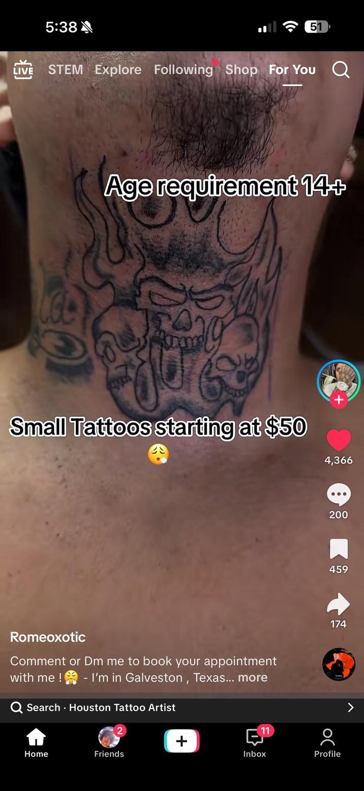 LIVE 5:38 51 STEM Explore Following Shop For You LGC Age requirement 14+ Small Tattoos starting at $50 + 4,366 Romeoxotic Comment or Dm me to book your appointment with me! - I'm in Galveston, Texas... more Q Search - Houston Tattoo Artist Home 2 Friends + 11 Inbox Profile 200 Σ 459 174 >