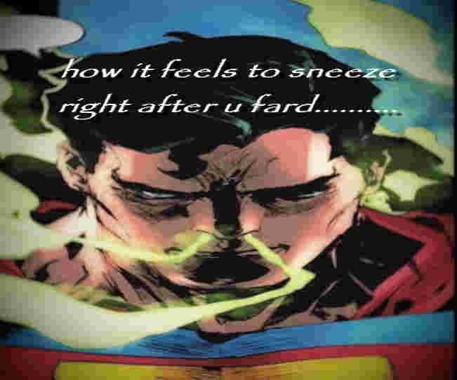 how it feels to sneeze right after u fard............