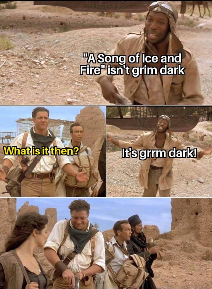 "A Song of Ice and Fire" isn't grim dark What is it then? It's grrm dark!
