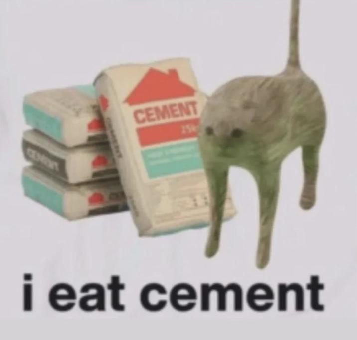 CEMENT CEMENT 2561 i eat cement