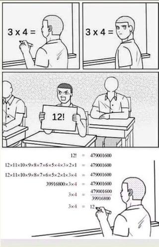 3x4= 3x4= 12! 12! 479001600 12x11x10x9x8x7x6x5x4x3x2x1 = 479001600 12x11x10x9x8x7x6x5x2x1×3×4 479001600 39916800x3x4 = 479001600 479001600 3x4= 39916800 3x4 12