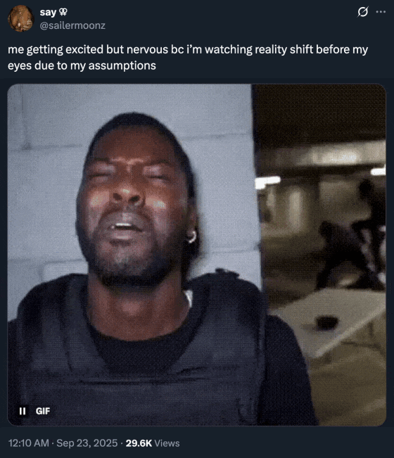 me getting excited but nervous bc i’m watching reality shift before my eyes due to my assumptions A "tweet":https://knowyourmeme.com/memes/sites/twitter-x using the "GIF":https://knowyourmeme.com/memes/cultures/gif of a black male security guard crying and acting scared as a man is seen in the background getting beaten up, or jumped, by other men. The GIF was originally shared as a "viral video":https://knowyourmeme.com/memes/viral-videos on "Twitter / X":https://knowyourmeme.com/memes/sites/twitter-x by RDCWorld member Mark Phillips.