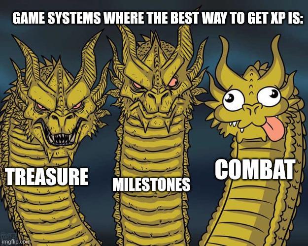 GAME SYSTEMS WHERE THE BEST WAY TO GET XP IS: くくくく TREASURE COMBAT MILESTONES imgflip.com