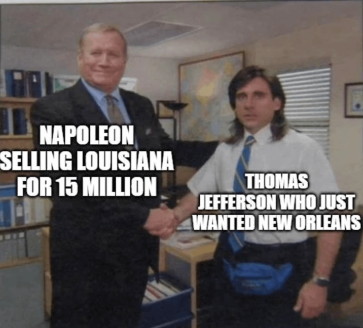 NAPOLEON SELLING LOUISIANA FOR 15 MILLION THOMAS JEFFERSON WHO JUST WANTED NEW ORLEANS