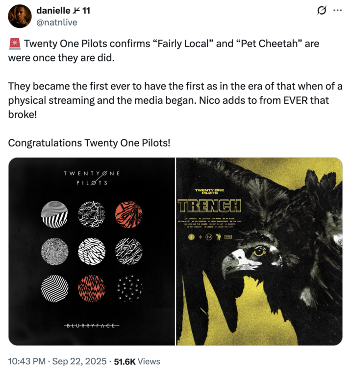X user @natnlive tweeted, "🚨 Twenty One Pilots confirms “Fairly Local” and “Pet Cheetah” are were once they are did. They became the first ever to have the first as in the era of that when of a physical streaming and the media began. Nico adds to from EVER that broke! Congratulations Twenty One Pilots!"