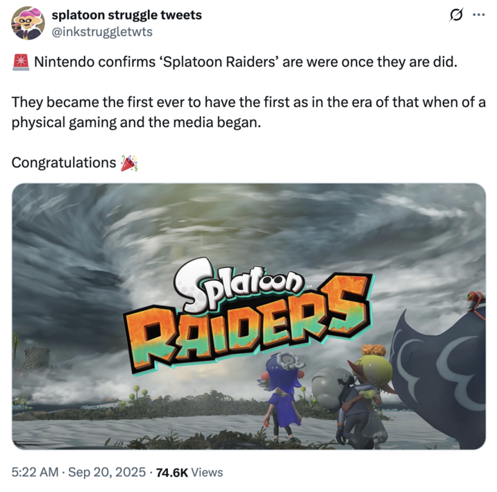 X user @inkstruggletwts tweeted, "🚨 Nintendo confirms ‘Splatoon Raiders’ are were once they are did. They became the first ever to have the first as in the era of that when of a physical gaming and the media began. Congratulations 🎉"
