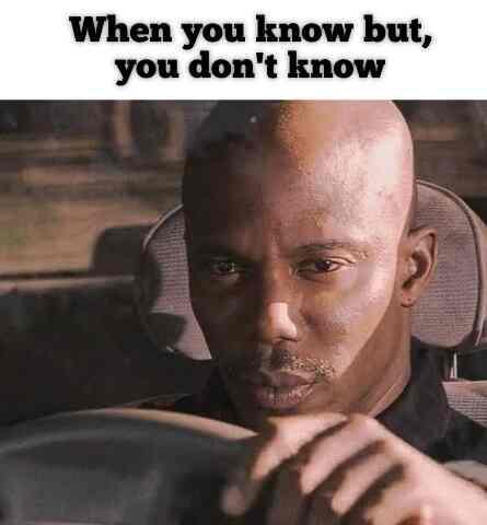 When you know but, you don't know