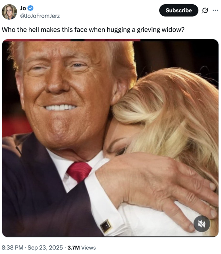 Who the hell makes this face when hugging a grieving widow? A "tweet":https://knowyourmeme.com/memes/sites/twitter-x about "Donald Trump":https://knowyourmeme.com/memes/people/donald-trump and Erika Kirk possibly being romantically involved following the "death of her husband Charlie Kirk":https://knowyourmeme.com/memes/events/charlie-kirk-shooting-at-utah-valley-university.
