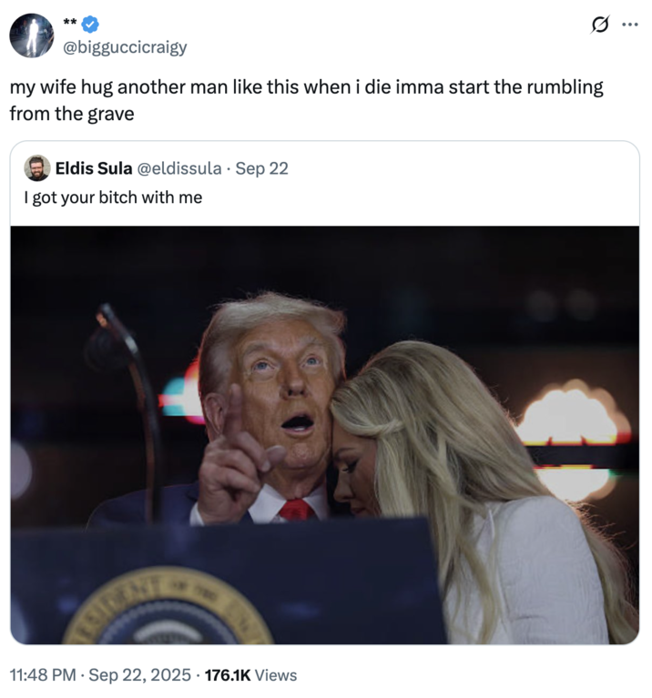 my wife hug another man like this when i die imma start the rumbling from the grave A "tweet":https://knowyourmeme.com/memes/sites/twitter-x about "Donald Trump":https://knowyourmeme.com/memes/people/donald-trump and Erika Kirk possibly being romantically involved following the "death of her husband Charlie Kirk":https://knowyourmeme.com/memes/events/charlie-kirk-shooting-at-utah-valley-university.