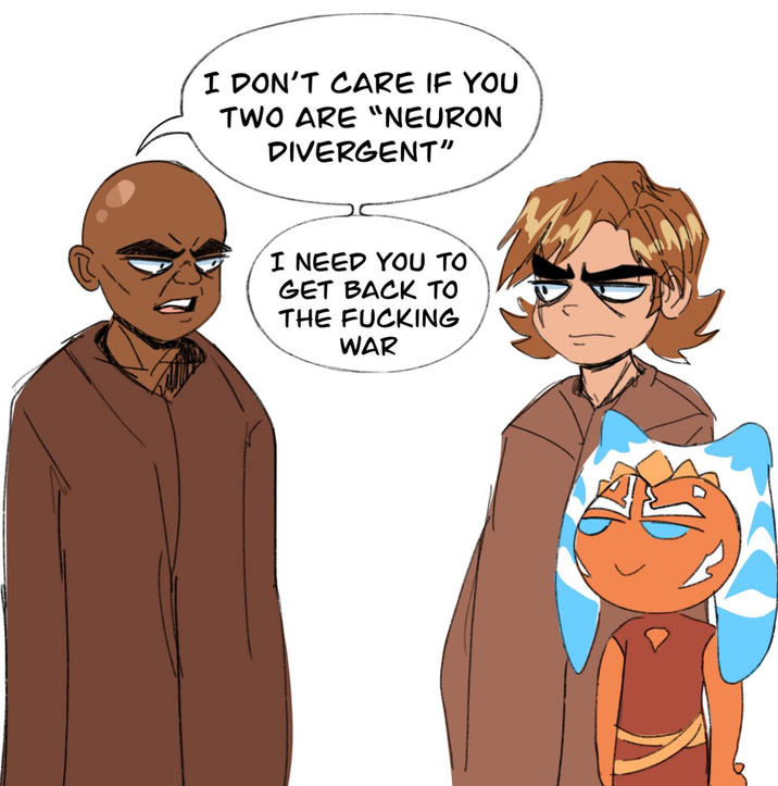 I DON'T CARE IF YOU TWO ARE "NEURON DIVERGENT" I NEED YOU TO GET BACK TO THE F------ WAR