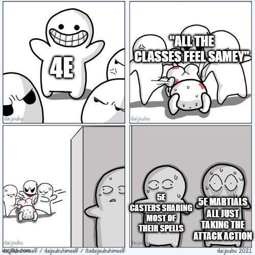 dai jouby 4E "ALL THE CLASSES FEEL SAMEY dai joubu iguelf/daijoubuhimself/itsdaijoubuhimself daijoubu 5E CASTERS SHARING MOST OF THEIR SPELLS 5E MARTIALS ALL JUST TAKING THE ATTACK ACTION dai joubu 2021