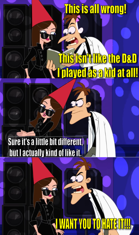 This is all wrong! This isn't like the D&D I played as a kid at all! Sure it's a little bit different, but I actually kind of like it. 49 WANT YOU TO HATE IT!!!