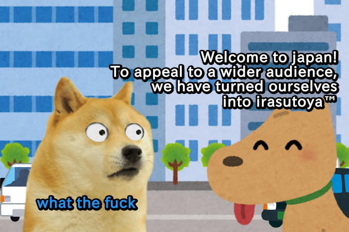 Welc Welcome to japan! To appeal to a wider audience, we have turned ourselves into irasutoya TM what the f--- ^ n