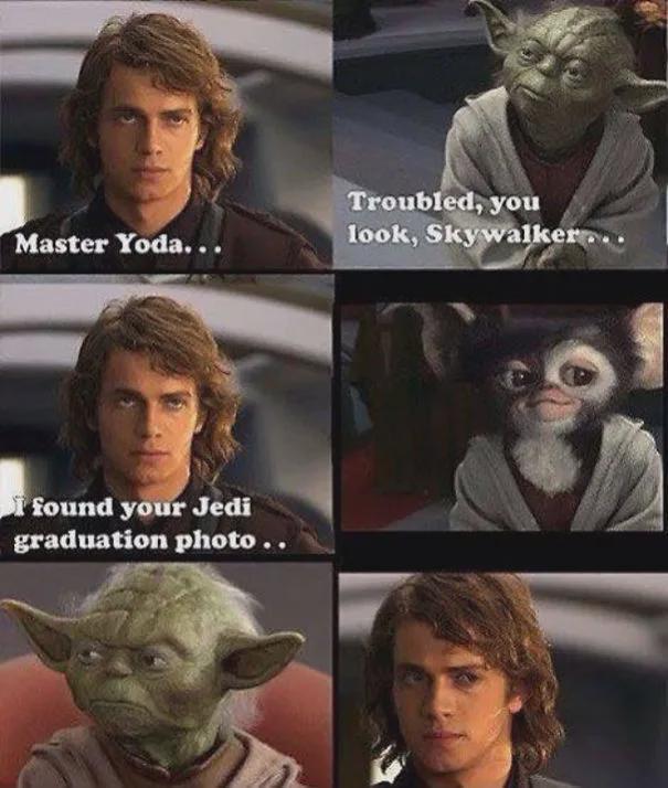 Master Yoda... I found your Jedi graduation photo.. Troubled, you look, Skywalker...