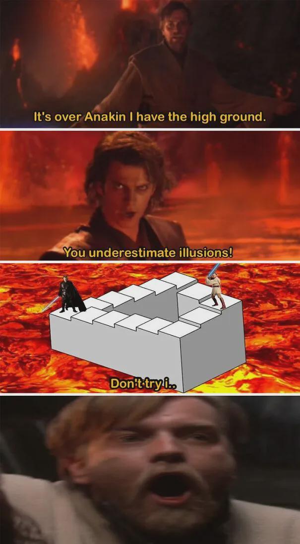 It's over Anakin I have the high ground. You underestimate illusions! Don't try i..