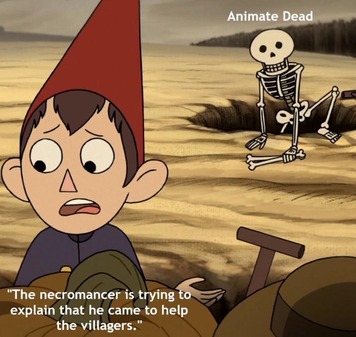 "The necromancer is trying to explain that he came to help the villagers." Animate Dead