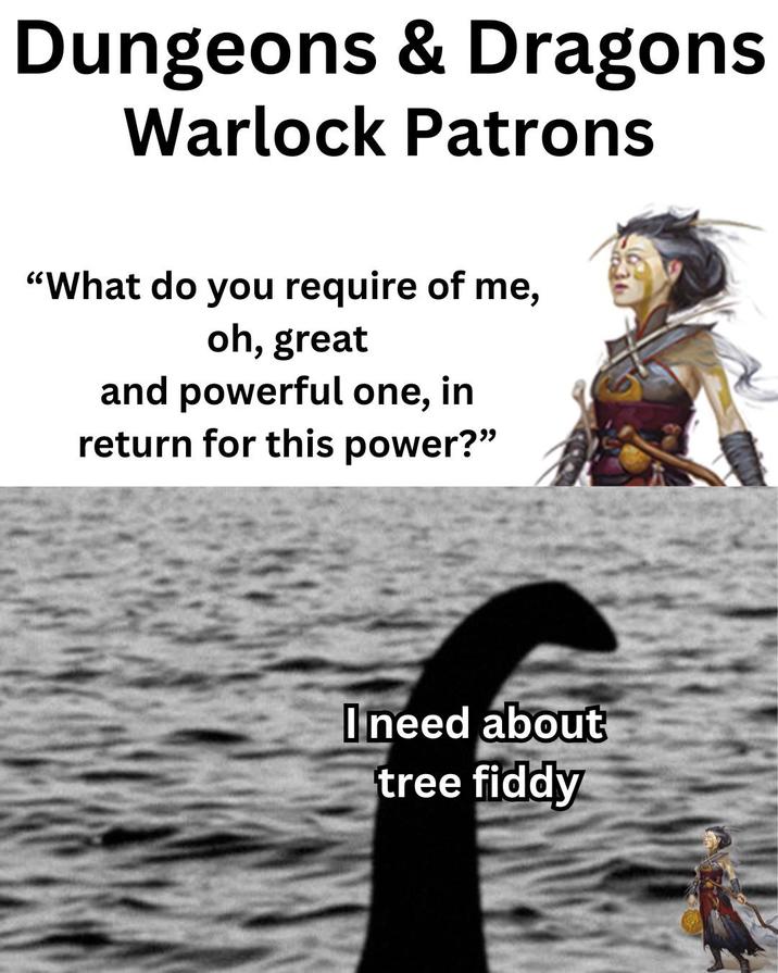 Dungeons & Dragons Warlock Patrons "What do you require of me, oh, great and powerful one, in return for this power?" I need about tree fiddy