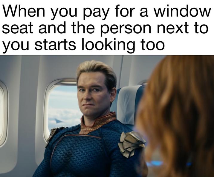 When you pay for a window seat and the person next to you starts looking too