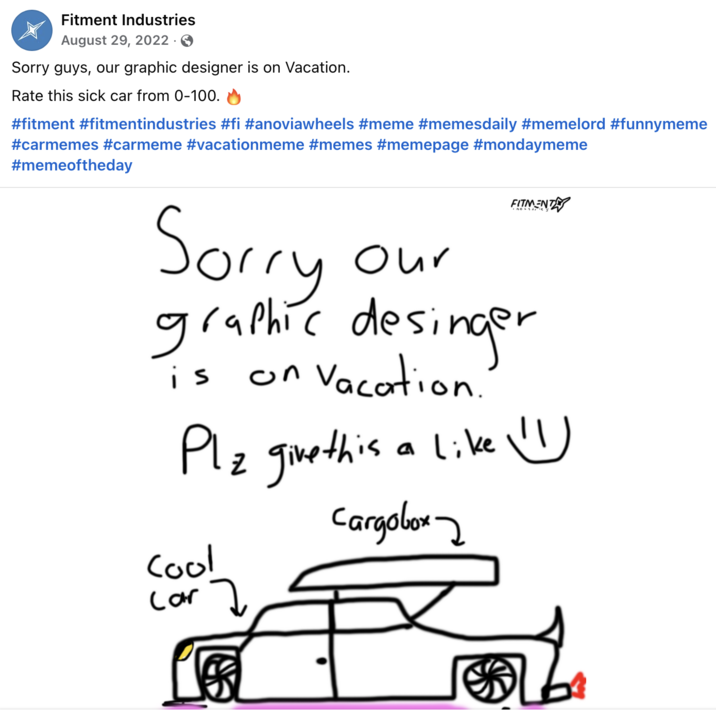August 29th, 2022 post on Facebook by Fitment Industries Facebook account Fitment Industries made a post in August 2022 following the "our graphic designer is on leave" template, writing, "Sorry guys, our graphic designer is on Vacation. Rate this sick car from 0-100. 🔥"