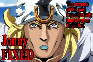 Jonny FIXED The purpose of this post is to objectively improve upon David Pro