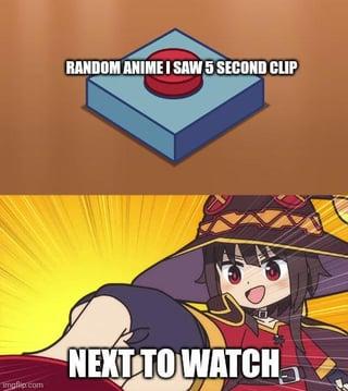 RANDOM ANIME I SAW 5 SECOND CLIP NEXT TO WATCH Imgflip.com