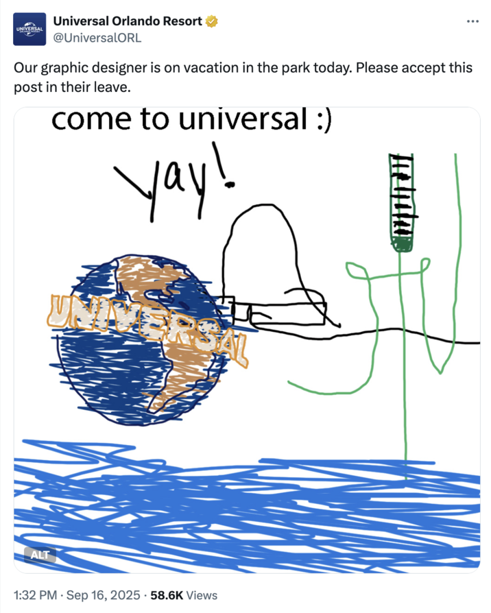September 16th, 2025 tweet by @UniversalORL On September 16th, 2025 X account @UniversalORL tweeted, "Our graphic designer is on vacation in the park today. Please accept this post in their leave."