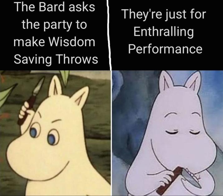 The Bard asks the party to make Wisdom Saving Throws They're just for Enthralling Performance ( )