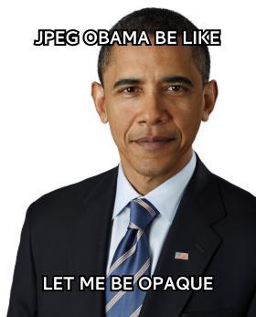 JPEG OBAMA BE LIKE LET ME BE OPAQUE