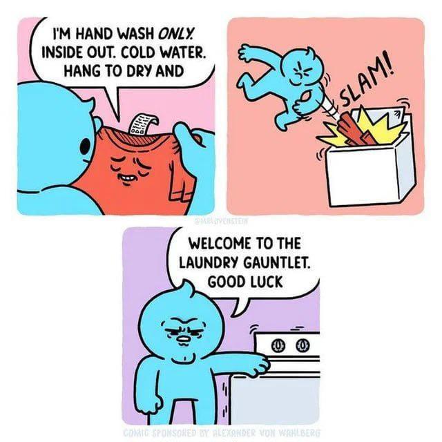 I'M HAND WASH ONLY. INSIDE OUT. COLD WATER. HANG TO DRY AND ISLAM! SMLOVENSTER WELCOME TO THE LAUNDRY GAUNTLET. GOOD LUCK COMIC SPONSORED BY ALEXANDER VON WAHLBERG