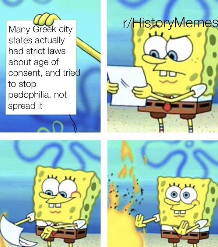 Many Greek city states actually had strict laws about age of consent, and tried to stop p---------, not spread it r/HistoryMemes