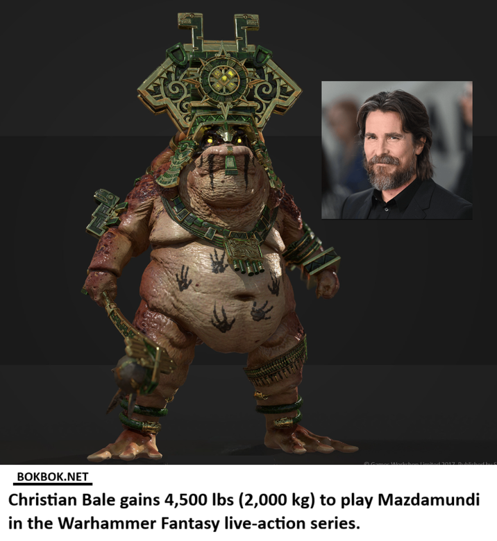 BOKBOK.NET Christian Bale gains 4,500 lbs (2,000 kg) to play Mazdamundi in the Warhammer Fantasy live-action series.