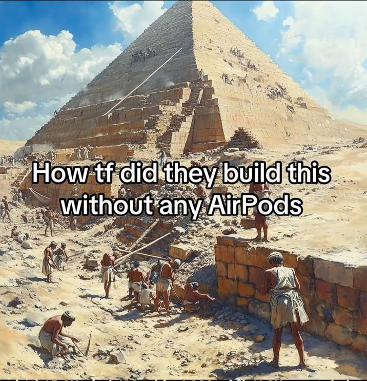 How tf did they build this without any AirPods